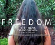 Music video for FREEDOM.nSong by Elele Tiana, featuring Chief RagganSong produced by Jaz Kaiwiko&#39;o of Mixed Emotion StudionnFor more information or to purchase Elele Tiana music, please visit:nwww.eleletiana.comnnVideo shot and edited by Desi Foxe