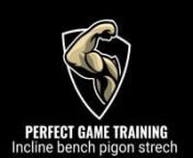 Incline bench pigon strech from pigon