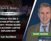 morselawoffice.comnnThe Law Office Of Mark B. Morse LLCn420 Angell Street Suite 2nProvidence, RI 02906nUnited Statesn(401) 831-0555nnOftentimes, if you are involved in an accident, your injuries are not immediately apparent. If you don’t have the need for immediate medical attention, then you shouldn’t be seeking immediate medical attention. On the other hand, if your injuries are serious enough to warrant immediate medical attention, then by all means, you should visit a medical professiona