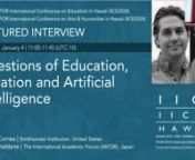 Featured Interview: Kālewa Correa, Joseph HaldanenQuestions of Education, Curation and Artificial Intelligence nThursday, January 4, 2024 &#124; 11:00-11:45 &#124; 320 Theatre (3F) and OnlinennDuring this interview, Joseph Haldane, Chairman and CEO of IAFOR, will be joined by Kālewa Correa, Curator of Hawaiʻi and the Pacific for the Smithsonian Institution&#39;s Asian Pacific American Center, as well as a special guest… the latest publicly available version of ChatGPT.nnThe discussion will focus around h