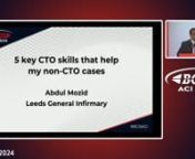 ACI2024, Wednesday 31, Five Key CTO Skills That Help My Non-CTO Cases, Abdul Mozid from mozid
