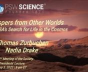 Lecture Starts at 17:25nwww.pswscience.orgnPSW #2471 nFebruary 3, 2023nWhispers from Other Worlds:NASA&#39;s Search for Life in the CosmosnThomas Zureichen (NASA, ret.)nNadia Drake (Science Journalist)nnWhetherlife exists beyond Earth is among the most exciting — and toughest — mysteries that science can solve.For millennia, humans have wondered whether we are alone in the cosmos, but those musings lived almost exclusively in the realm of philosophy, not science.Sixty years ago, the firs