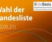Dies ist der Mitschnitt der Aufstellungsversammlung zur Landesliste in Baden-Württemberg der Partei dieBasis vom 22.05.2021