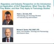 A Regulatory and Industry Perspective on the Introduction and Application of GLP Regulations: What They Are, Why They Matter, and How They Apply to Toxicology StudiesnnSpeakers: Pedro L. Del Valle, PhD, Pharmacology and Toxicology Reviewer, US Food and Drug Administration; and Michael A. Dorato, PhD, DABT, ATS, Senior Vice President, Toxicology and Pharmacology, BASi/Seventh WavennAbstract: The purpose of this webinar is to provide early career professionals with a general understanding of the G