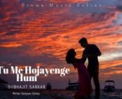 Ek Tu Me Hojayenge Hum - True Love Official Music Subhajit Sarkar, Satyam Sinha,Mrigendra Bharti.mp4 from tujhe kitna chahne lage hum song for tribute sushant whatsapp status arijit singh