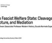Humanities Society - Professor Ilaria Pavan: The Fascist Welfare State: Cleavages, Rupture, and Mediation from cleavages