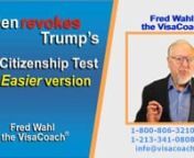https://www.visacoach.com/us-citizenship-civics-test/ President Biden has discarded the 2020 US naturalization Civics test created under President Trump, and reverted the test used for US citizenship to the earlier, simpler version that has been used by USCIS since 2008. nnSchedule Free Case Evaluation with Fred Wahl, the VisaCoachnvisit https://www.visacoach.com/schedule/ or Call - 1-800-806-3210 nSubscribe to VisaCoach monthly newsletter https://www.visacoach.com/subscribe/nFiancee or Spouse v