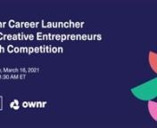On Tuesday March 16, from 10-11:30 AM ET we hosted the inaugural Ownr Career Launcher for Creative Entrepreneurs Pitch Competition. Ten finalists pitched for the chance to win up to &#36;4,000 to launch their business in front of an expert jury.nnThe finalists are:nAbstrakta (Tania De Gasperis, Vesta Korniakova)nCue (Lisa Eunhye Yi, Adrian Liu, and Parmis Rabet)nGridlock (Jason Cheng)nThe Habit Factory (Anna Peng &amp; Mikayla Koo)nHeart to Heart (Lawrence Ly)nHomestead Ceramic (Chiedza Pasipanodya)