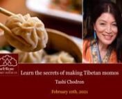 Learn the secrets of making Tibetan momos with Tashi Chodron nnOnline &#124; 2/10/2021nnThe momo is a beloved staple in Tibetan cuisine. Also known as dumpling, potsticker, it is an iconic food in cultures across the Himalayas.nnJoin us for an interactive virtual cooking class to guide you in making succulent Tibetan momos from your own kitchen.