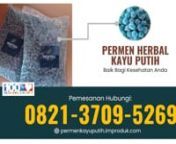 TERMURAH!! WA: 0821-3709-5269, Permen Minyak Kayu Putih Yg Paling Bagus Malang from pakis