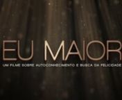 Vídeo de apresentação do documentário EU MAIOR, sobre autoconhecimento e busca da felicidade.Em produção.Lançamento no segundo semestre de 2011.