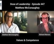 Matthew McConaughey visits Dose of Leadership where we talk about how the lack of Values &amp; Competence drives the dysfunction and division we see all around us.nnMy favorite part of this clip: