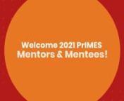 Welcome 2021 PrIMES Mentors & Mentees! from imes