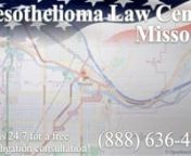 Call the Missoula, MT mesothelioma and asbestos hotline 24/7 at (888) 636-4454 for a free, no obligation consultation, and to get your free copy of the book