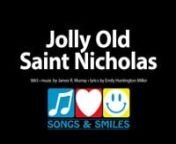 Singalong version of “Jolly Old Saint Nicholas” … music by James R. Murray, lyrics by Emily Huntington Miller, published in 1865. A new backing track was created for this video.nnLYRICSnnJolly old Saint Nicholas,nLean your ear this way.nDon’t you tell a single soulnWhat I’m going to say.nnChristmas Eve is coming soon.nNow you dear old man,nWhisper what you’ll bring to me.nTell me if you can.nnWhen the clock is striking twelve,nWhen I’m fast asleep,nDown the chimney broad and black,