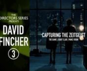 PART 3- CAPTURING THE ZEITGEISTnnThe third installment of THE DIRECTORS SERIES&#39; examination into the films and career of director David Fincher, covering his streak of major, pop-culture-defining features during the late 90&#39;s.n-THE GAME (1997)n-FIGHT CLUB (1999)n-PANIC ROOM (2002)nnWritten, narrated and edited by:nCameron BeylnnRead &amp; watch more at:nwww.thedirectorsseries.com