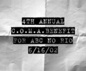 Here&#39;s some footage I shot* and edited of the 4th Annual C.O.M.A. Benefit for ABC No-Rio on June 6th, 2002. nn*at 14:35 I was playing guitar for ambibat so my sister shot that. nnBelow is the list of performers in the video. I wasn&#39;t sure who some of them were so if you happen to know who they are shoot me a comment. Thanks.nn(0:00) Sabine Arnaud, flute / Jesse Dulman, tuba / Cooper Moore, drum / ???, saxnn(1:26) Blaise Siwula, sax / Robyn Siwula, violinnn(3:02) Frank Keeley, guitarnn(3:43) Aaro