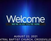 Online Worship Service for August 22, 2021 from Central Baptist Church in Crossville TNnnWelcome - Rev. Scott WhitennWorship Songs - Heaven Came Down / Good Good Father / Your God Will Come / Who You Say I Am nnMessage -