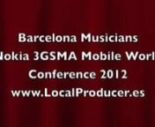 The 3GSMA Mobile World Conference has come and gone in 2012.Local Producer España organized live, local musicians and performers in our 6th year in-a-row for Nokia and their production company.nnSince we arrived in Barcelona 8 years ago - when we discovered the local musicians and helped develop the concept for the music documentary Playing for Change – Local Producer has taken great pride in working with the local Spanish music scene.This year was no exception at the MWC.Our goal each