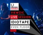 Fred Perry Subculture Viewzic Session 2012 &#124; IDIOTAPE Live Concert
