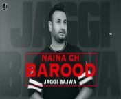 Japas Music Presents Brand New Song “Naina Ch Barood” by Jaggi Bajwa. Music Given by The Ballie Singh &amp; penned by Jaggi Bajwa. must watch &amp;keep supporting us...! thanks&#60;br/&#62;&#60;br/&#62;#NainaChBarood #Jaggi Bajwa #JapasMusic&#60;br/&#62;&#60;br/&#62;Song -Naina Ch Barood&#60;br/&#62;Singer &amp; Lyrics - Jaggi Bajwa&#60;br/&#62;Music - Ballie Singh&#60;br/&#62;Producer - Japas Dhaliwal &amp; Samarpal Brar&#60;br/&#62;Label - Japas Music&#60;br/&#62;----------------------------------------­---&#60;br/&#62;Connect with Japas Music&#60;br/&#62;----------------------------------------­---&#60;br/&#62;Like Facebook Page :- https://www.facebook.com/japasmusic&#60;br/&#62;Website:- http://www.japasmusic.com&#60;br/&#62;Follow On Twitter:- https://twitter.com/JapasMusic&#60;br/&#62;Follow On Google+:- http://goo.gl/raUwtY&#60;br/&#62;Instagram :- http://instagram.com/japasmusic&#60;br/&#62;Subscribe Music YouTube Channel :- http://goo.gl/rvKgg0&#60;br/&#62;Subscribe Devotional YouTube Channel :- http://goo.gl/JeHAx7&#60;br/&#62;Dailymotion Channel:-http://www.dailymotion.com/japasmusic&#60;br/&#62;&#60;br/&#62;Official Video of song “Naina Ch Barood“ by Jaggi Bajwa&#60;br/&#62;Copyright © All rights reserved with Space Productions Private Limited