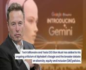 Tech billionaire and Tesla CEO Elon Musk has added to his ongoing criticism of Alphabet Inc.&#39;s Google and the broader debate on diversity, equity and inclusion (DEI) policies.&#60;br/&#62;&#60;br/&#62;What Happened: Musk flagged concerns that one of Google&#39;s extensive user-facing services is allegedly biased towards the left. He reposted a tweet by podcaster Tim Pool where he claimed &#92;