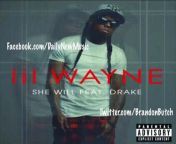 Lil Wayne - She Will (Remix) (Ft. Drake &amp; Rick Ross)
