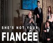 She's Not Your Fiancée Full Movie from manus movie