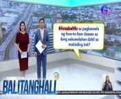 Nagkakansela na ng face-to-face classes ang ilang eskuwelahan dahil sa matinding init.&#60;br/&#62;&#60;br/&#62;&#60;br/&#62;Balitanghali is the daily noontime newscast of GTV anchored by Raffy Tima and Connie Sison. It airs Mondays to Fridays at 10:30 AM (PHL Time). For more videos from Balitanghali, visit http://www.gmanews.tv/balitanghali.&#60;br/&#62;&#60;br/&#62;#GMAIntegratedNews #KapusoStream&#60;br/&#62;&#60;br/&#62;Breaking news and stories from the Philippines and abroad:&#60;br/&#62;GMA Integrated News Portal: http://www.gmanews.tv&#60;br/&#62;Facebook: http://www.facebook.com/gmanews&#60;br/&#62;TikTok: https://www.tiktok.com/@gmanews&#60;br/&#62;Twitter: http://www.twitter.com/gmanews&#60;br/&#62;Instagram: http://www.instagram.com/gmanews&#60;br/&#62;&#60;br/&#62;GMA Network Kapuso programs on GMA Pinoy TV: https://gmapinoytv.com/subscribe