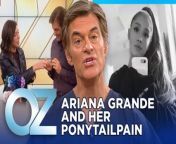 Dr. Oz reveals why pop stars like Ariana Grande and Camila Cabello are suffering from ponytail pain and how you can rock that look without the literal headache.