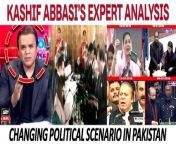 : Changing Political Scenario in Pakistan &#124; Kashif Abbasi&#39;s Expert Analysis