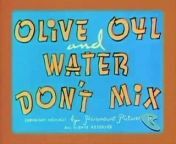 Popeye (1933) E 107 Olive Oyl and Water Dont Mix from 01 idlu dont luv