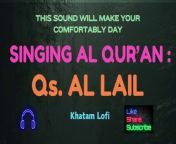 Enjoy the beautiful sound and singing Al Qur&#39;an&#60;br/&#62;Qs. Al Lail&#60;br/&#62;Hope this usefull for us&#60;br/&#62;&#60;br/&#62;Please subscribe, like and share being amal jariyah for us&#60;br/&#62;&#60;br/&#62;#arabic #alquran #lofi #moslem #islam #allail #muslim #Music #MusicVideo #Nasyid