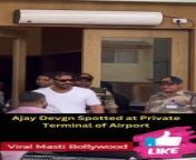 Ajay Devgn Spotted at Private Terminal of Airport